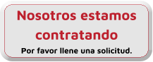 Nosotros estamos contratando Por favor llene una solicitud.